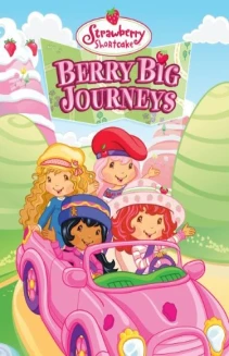 Strawberry Shortcake: Berry Big Journeys