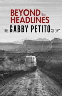 Beyond the Headlines: The Gabby Petito Story