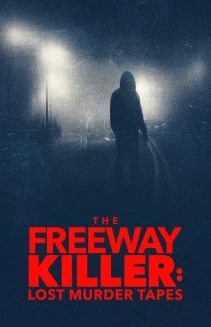 The Freeway Killer: Lost Murder Tapes