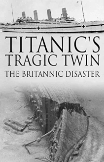 Titanic's Tragic Twin: The Britannic Disaster